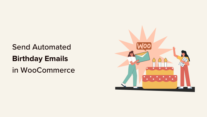 WebHostingExhibit How-to-Send-Automated-Birthday-Anniversary-Emails-in-WooCommerce How to Send Automated Birthday & Anniversary Emails in WooCommerce  